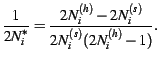 $\displaystyle \frac{1}{2N_i^*} = \frac{2N_i^{(h)}-2N_i^{(s)}}{2N_i^{(s)}(2N_i^{(h)}-1)}.$