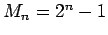 $ M_n=2^n-1$