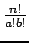 $ \frac{n!}{a!b!}$