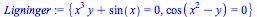 {`+`(`*`(`^`(x, 3), `*`(y)), sin(x)) = 0, cos(`+`(`*`(`^`(x, 2)), 
`-`(y))) = 0}