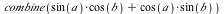 combine(`+`(`*`(sin(a), `*`(cos(b))), `*`(cos(a), `*`(sin(b)))))